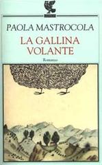 La gallina volante di Paola Mastrocola edito da Guanda