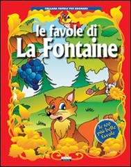 Le favole di La Fontaine di Jean de La Fontaine edito da Crescere