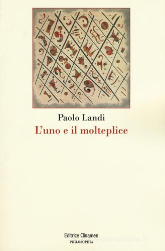 L'uno e il molteplice di Paolo Landi edito da Clinamen
