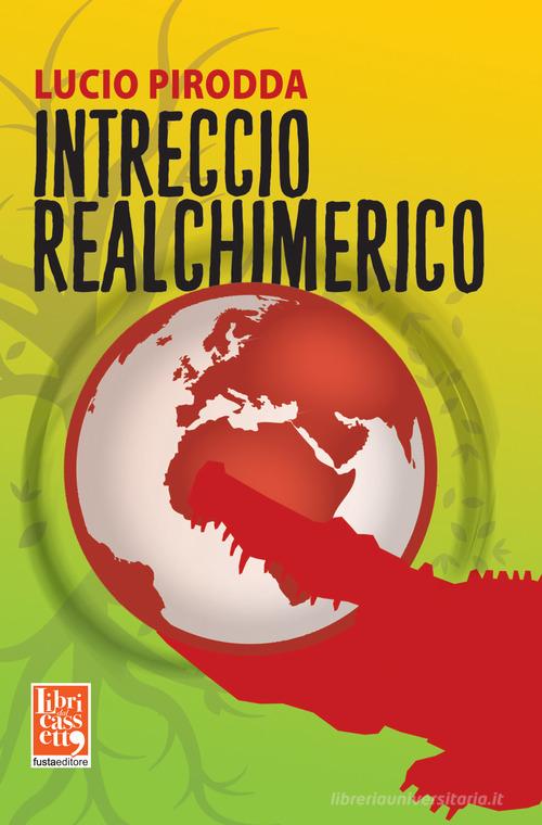 Libro Intreccio realchimerico di Lucio Pirodda di Fusta Editore