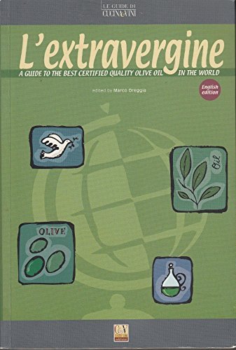 L' extravergine 2007. A guide to the best certified quality olive oil in the world edito da Cucina & Vini