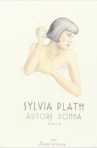 Autore donna di Sylvia Plath edito da Acquaviva