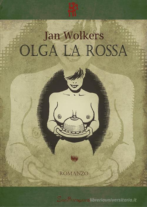 Olga la rossa di Jan Wolkers edito da Scritturapura Casa Editrice
