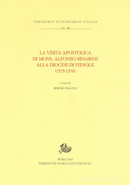 La visita apostolica di mons. Alfonso Binarini alla diocesi di Fiesole (1575-1576) edito da Storia e Letteratura