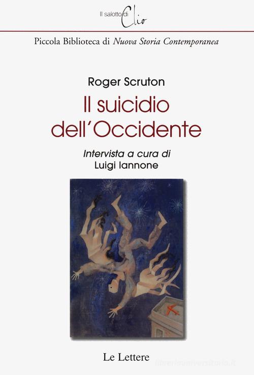 Il suicidio dell'Occidente di Roger Scruton edito da Le Lettere