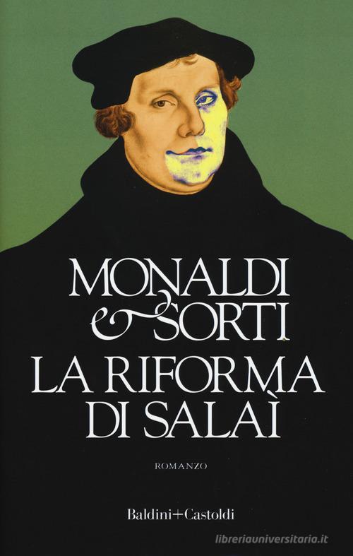 La riforma di Salaì di Rita Monaldi, Francesco Sorti edito da Baldini + Castoldi