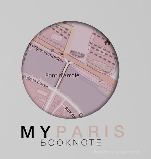 My Paris book-note. A journey is your story. Con Carta geografica di Cristina Marsan edito da Design in 365 days