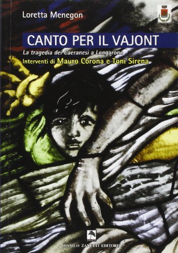 Canto per il Vajont. La tragedia dei caeranesi di Loretta Menegon edito da Danilo Zanetti Editore