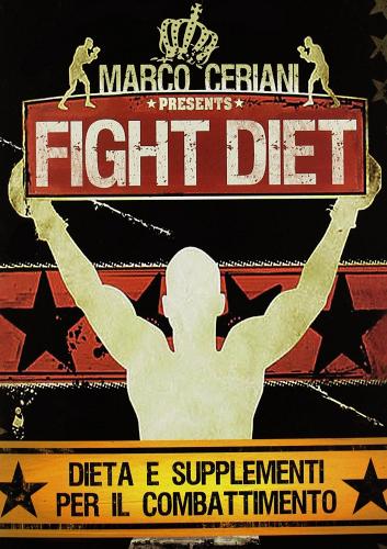 Fight diet. Dieta e supplementi per il combattimento di Marco Ceriani edito da La Libreria di Olympian's News