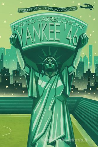 Yankee '46. Storia di un mondiale mai giocato di Enrico Varrecchione edito da La Torretta