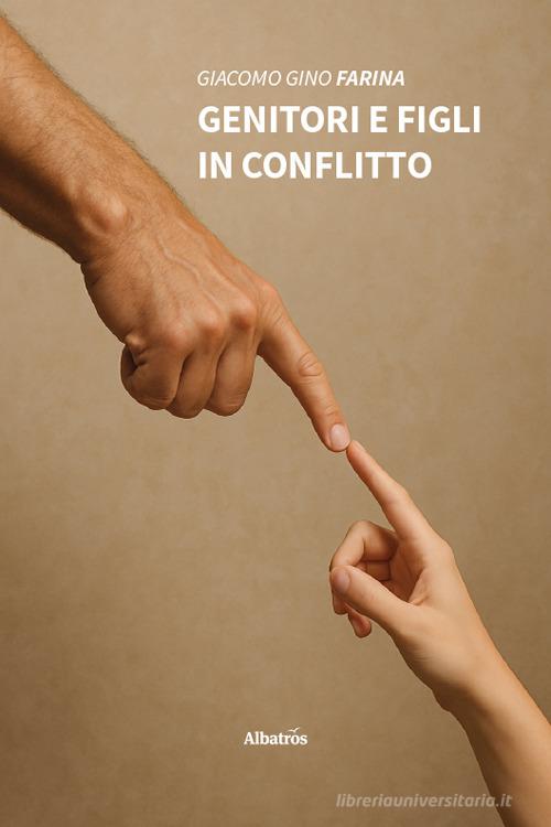 Libro Genitori e figli in conflitto di Giacomo Gino Farina Nuove voci. Confini di Gruppo Albatros Il Filo