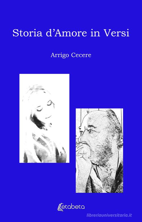 Storia d'amore in versi di Arrigo Cecere edito da EBS Print