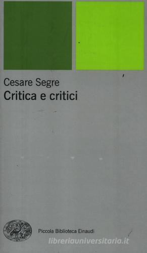 Critica e critici di Cesare Segre edito da Einaudi