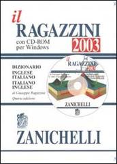 Il Ragazzini 2003. Dizionario inglese-italiano, italiano-inglese. Con CD-ROM di Giuseppe Ragazzini edito da Zanichelli