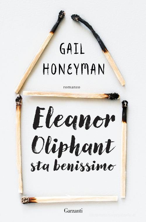 Eleanor Oliphant sta benissimo di Gail Honeyman edito da Garzanti