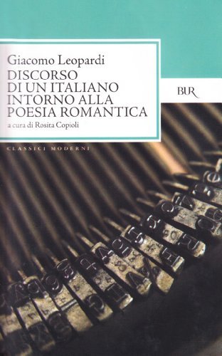 Discorso di un italiano intorno alla poesia romantica di Giacomo Leopardi edito da Rizzoli
