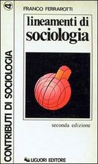 Lineamenti di sociologia. Saggi e ricerche di Franco Ferrarotti edito da Liguori