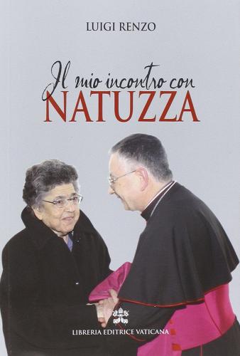 Il mio incontro con Natuzza di Luigi Renzo edito da Libreria Editrice Vaticana