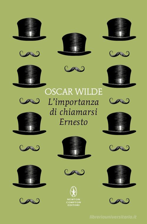 L'importanza di chiamarsi Ernesto di Oscar Wilde edito da Newton Compton Editori