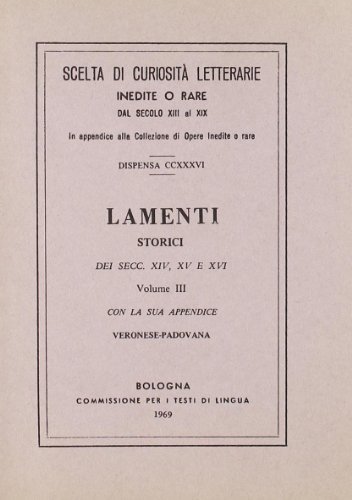 Lamenti storici dei sec. XIV, XV e XVI (rist. anast.) vol.3 edito da Forni
