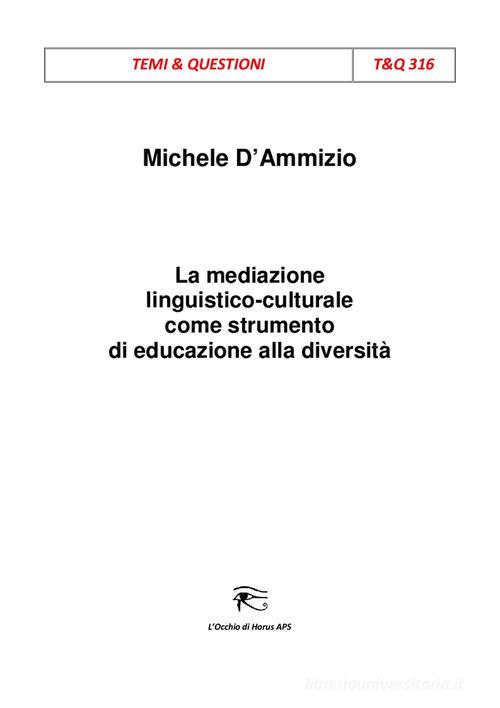 La mediazione linguistico-culturale come strumento di educazione alla diversità di Michela D'Ammizio edito da L'occhio di Horus