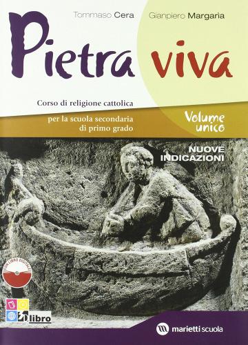 Pietra viva. Volume unico. Per la Scuola media. Con espansione online di Tommaso Cera, Gianpiero Margaria edito da Marietti Scuola