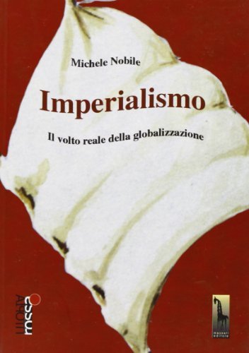 Imperialismo. Il volto reale della globalizzazione di Michele Nobile edito da Massari Editore
