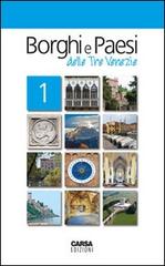 Borghi e paesi delle tre Venezie vol.1 di Fabio Amodeo edito da CARSA