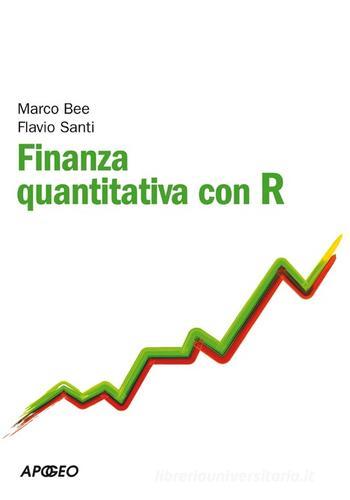 Finanza quantitativa con R di Marco Bee, Flavio Santi edito da Apogeo