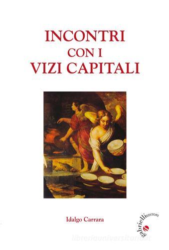 Incontri con i vizi capitali di Idalgo Carrara edito da Gabrielli Editori