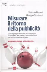 Misurare il ritorno della pubblicità di Vittorio Bonori, Giorgio Tassinari edito da Il Sole 24 Ore