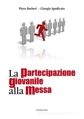 La partecipazione giovanile alla messa di Piero Barberi, Giorgio A. Spedicato edito da Marcianum Press