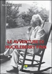 Le avventure di Huckleberry Finn di Mark Twain edito da Montecovello