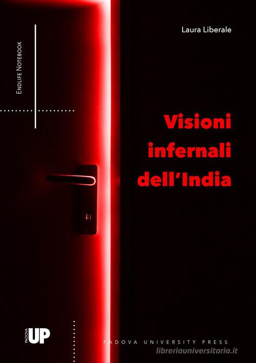 Visioni infernali dell'India di Laura Liberale edito da Padova University Press