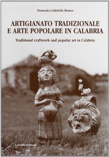 Artigianato tradizionale e arte popolare in Calabria di Domenica G. Romeo edito da Laruffa