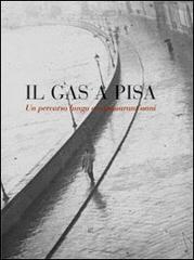 Il gas a Pisa. Un percorso lungo 150 anni edito da Gli Ori