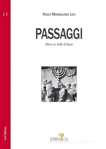 Passaggi. Ebrei in Valle d'Aosta di Paolo Momigliano Levi edito da Le Château Edizioni