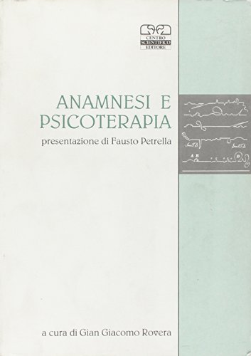 Anamnesi e psicoterapia. Atti del 25º Congresso nazionale della Società italiana di psicoterapia medica (Pavia, 1991) edito da Centro Scientifico Editore