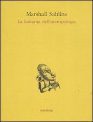 La lanterna dell'antropologo di Marshall Sahlins edito da Medusa Edizioni