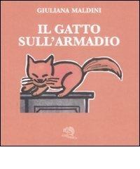 Il gatto sull'armadio. Ediz. illustrata di Giuliana Maldini edito da La Vita Felice