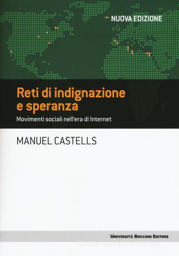 Reti di indignazione e speranza. Movimenti sociali nell'era di internet di Manuel Castells edito da Università Bocconi Editore