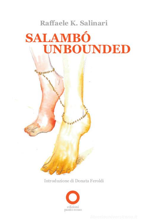 Salambò unbounded. Ediz. italiana di Raffaele K. Salinari edito da Edizioni Punto Rosso