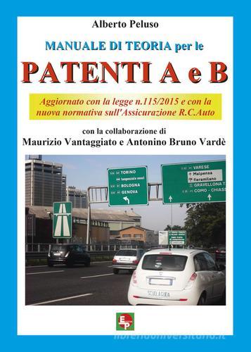 Manuale di teoria per le patenti A e B di Alberto Peluso edito da EDPP