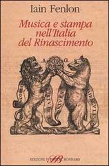 Musica e stampa nell'Italia del Rinascimento di Iain Fenlon edito da Sylvestre Bonnard