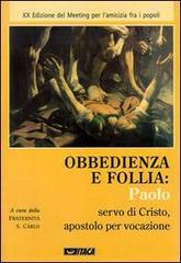 Obbedienza e follia. Paolo servo di Cristo apostolo per vocazione edito da Itaca (Castel Bolognese)