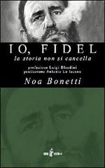 Io, Fidel di Noa Bonetti edito da Iris 4