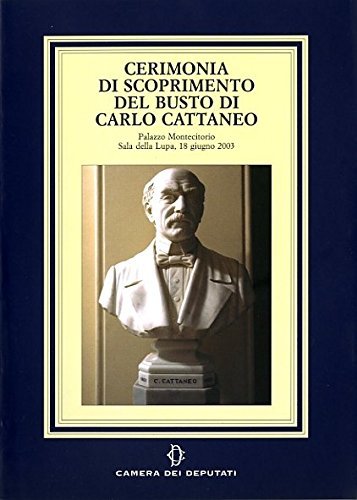 Cerimonia di scoprimento del busto di Carlo Cattaneo edito da Camera dei Deputati