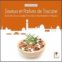 Saveurs et parfums de Toscane. Recettes de la cuisine toscane et restaurants typiques edito da L'Ortensia Rossa