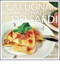 La cucina tradizionale dei sardi di Mariella Bolacchi edito da Arkadia