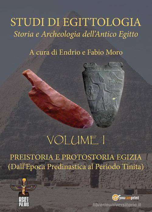 Studi di egittologia. Storia e archeologia dell'antico Egitto vol.1 edito da Youcanprint